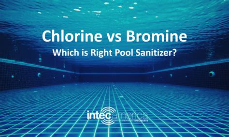 Chlorine vs Bromine – Which is Right Pool Sanitizer? - Intec America Corporation