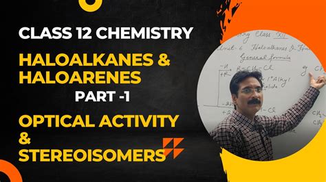 HALOALKANES AND HALOARENES (PART-1) | OPTICAL ACTIVITY | STEREOISOMERS | CLASS 12 CHEMISTRY EXAM ...