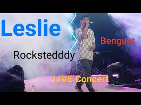 LESLIE | ROCKSTEDDY LIVE CONCERT IN BENGUET - YouTube