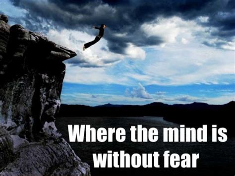 Where the mind is without fear