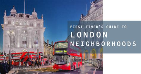 London Neighborhoods - The Ultimate First Timer's Guide