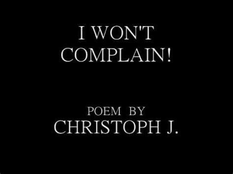 I WON'T COMPLAIN- GREAT POEM by Christoph J. - YouTube