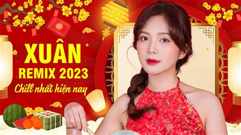 LK Nhạc Xuân 2024 Remix - Nhạc Tết 2024 Remix Hay Nhất Việt Nam, Chúc mừng năm mới - KHÔNG QUẢNG ...