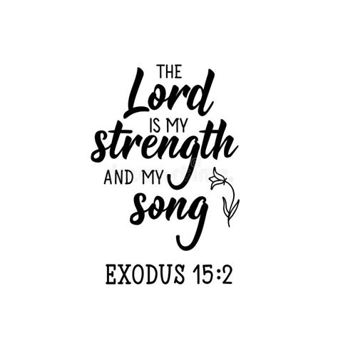 The Lord is My Strength and My Song. Lettering. Calligraphy Vector. Ink Illustration Stock ...