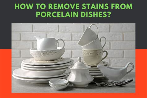 How to Remove Stains from Porcelain Dishes? (Made Simple)