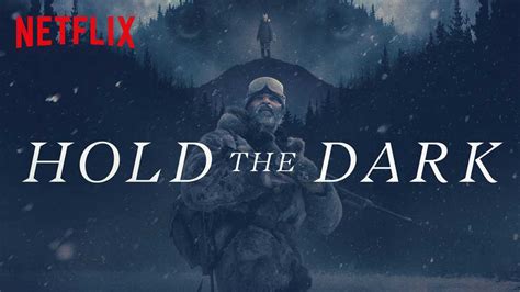 Hold the Dark – Review | Netflix Thriller | Heaven of Horror