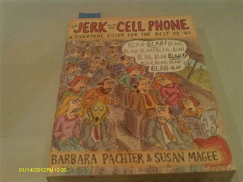 The Jerk with the Cell Phone: A Survival Guide for the Rest of Us ...