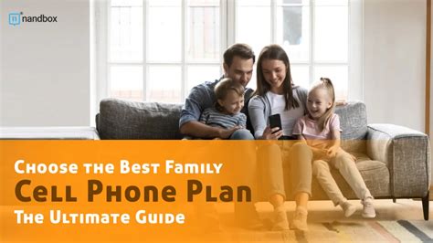 Best Family Plans for Mobile Phones: The Ultimate Guide