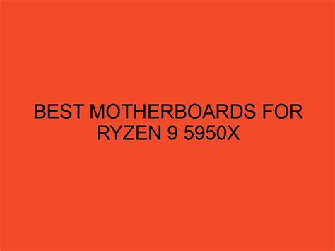 Best Motherboards for Ryzen 9 5950X - DesktopEdge