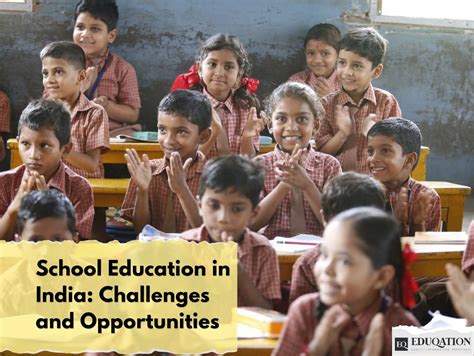 School Education in India: Challenges and Opportunities – Eduqation