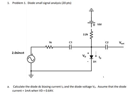 Solved 1. Problem 1. Diode small signal analysis (20 pts) 두 | Chegg.com