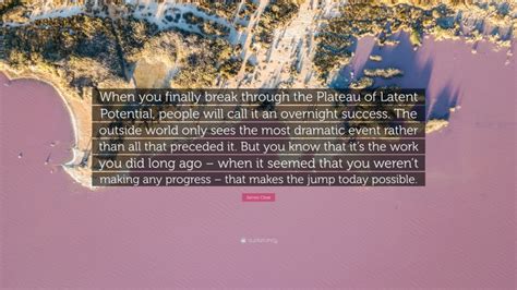 James Clear Quote: “When you finally break through the Plateau of ...