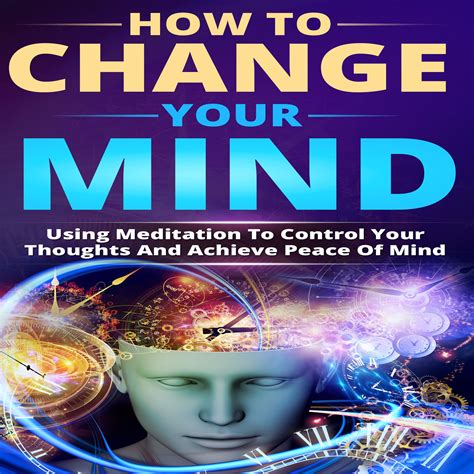 How to Change Your Mind | Peace of mind, Mindfulness, You changed