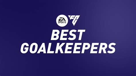 FC 24 Best Goalkeepers (GKs) – FIFPlay