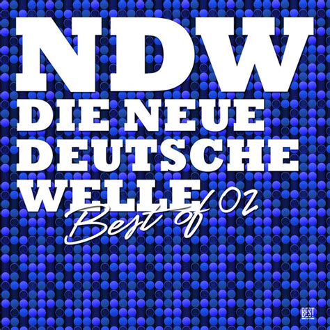 Ndw Die Neue Deutsche Welle Best Of: Volume 2 - Compilation by Various Artists | Spotify