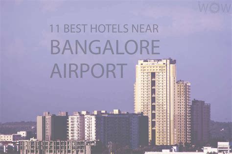 11 Best Hotels Near Bangalore Airport 2024 - WOW Travel