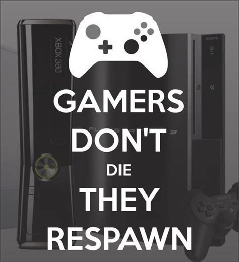 Gamers Don't Die | Gamer quotes, Video game quotes, Game quotes