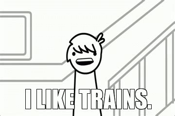 I like trains tomska asdfmovie GIF - Find on GIFER