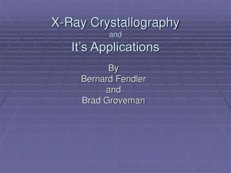 PPT - X-Ray Crystallography and It’s Applications PowerPoint ...