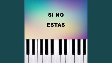 Si No Estas (Piano Version) - YouTube