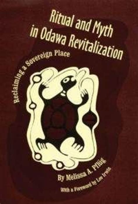 Ritual and Myth in Odawa Revitalization Reclaiming a Sovereign Place University Of Oklahoma ...