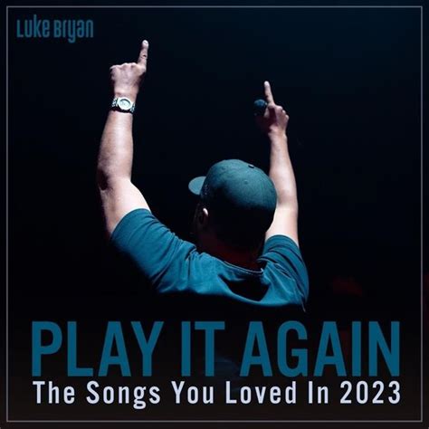 Luke Bryan - Play It Again: The Songs You Loved In 2023 Lyrics and ...