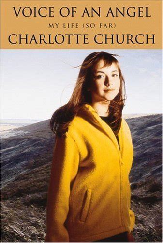 Voice of an Angel: My Life (So Far) by Charlotte Church | Goodreads