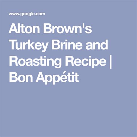 Alton Brown's Turkey Brine and Roasting Recipe | Bon Appétit Seasonal Recipes, New Recipes ...