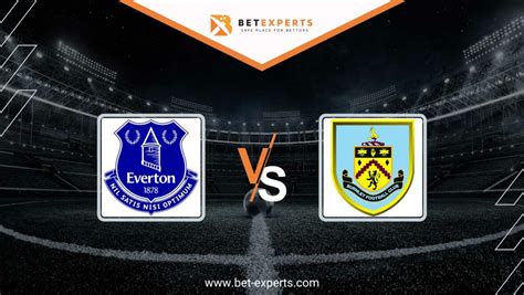 Everton vs Burnley Prediction, Tips & Odds by Bet Experts