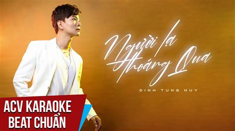 Karaoke | Người Lạ Thoáng Qua - Đinh Tùng Huy | Beat Chuẩn | Tổng hợp ...