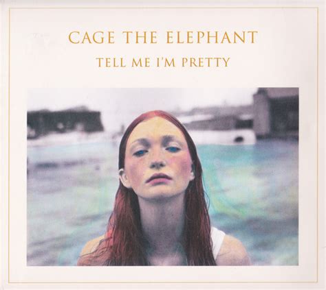 Cage The Elephant – Tell Me I'm Pretty (2015, CDr) - Discogs