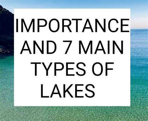 IMPORTANCE AND 7 MAIN TYPES OF LAKES