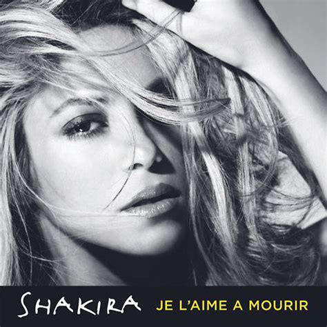 The TMJ Charts: Shakira › Je L'aime à Mourir