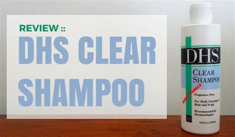 Review :: DHS Clear Shampoo | Dandruff Deconstructed