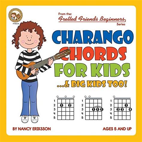 Charango Chords for Kids...& Big Kids Too!: FFB02US (Fretted Friends Beginners) - Eriksson ...