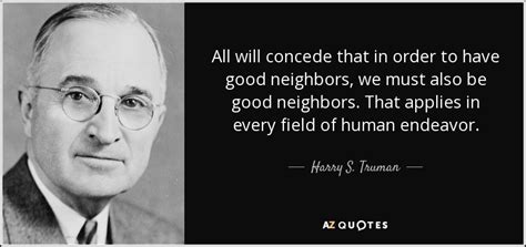 Harry S. Truman quote: All will concede that in order to have good ...