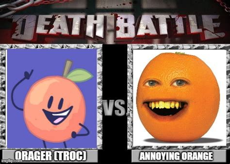 Annoying orange vs Orager - Imgflip