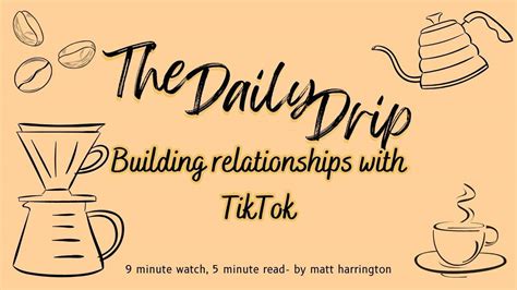 Building relationships with TikTok- Daily Drip #5