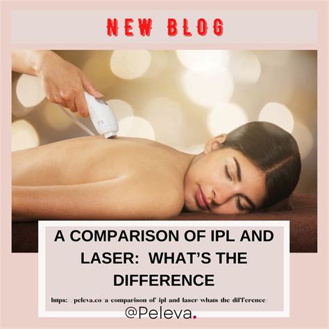 A Comparison of IPL and Laser : What’s the Difference | Ipl treatment ...