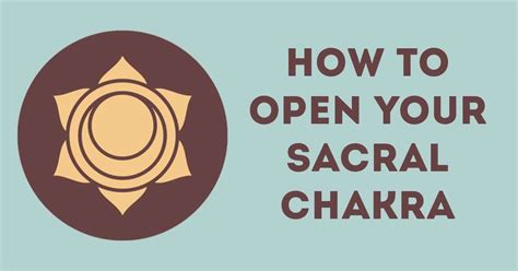 How To Open Your Sacral Chakra - A Beginners Guide