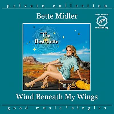 GOOD MUSIC: Bette Midler - Wind Beneath My Wings