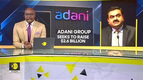 Adani group to raise $2.6 BN fresh capital - Business & Economy News