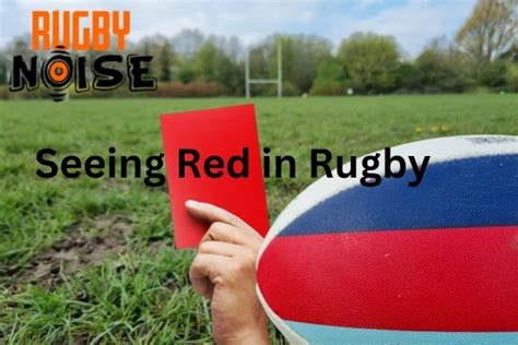 What happens when you get a red card in rugby? – Rugby Noise