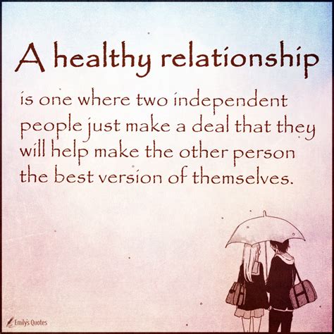 A healthy relationship is one where two independent people just make a deal that they | Popular ...