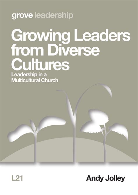 L 21 Growing Leaders from Diverse Cultures: Leadership in a Multicultural Church (2015) - Grove ...