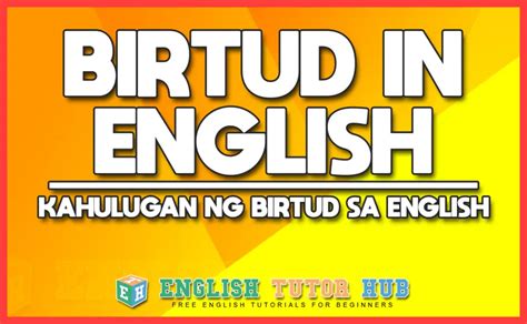 Birtud In English - Kahulugan ng Birtud sa English | EnglishTutorHub