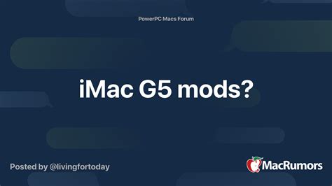 iMac G5 mods? | MacRumors Forums