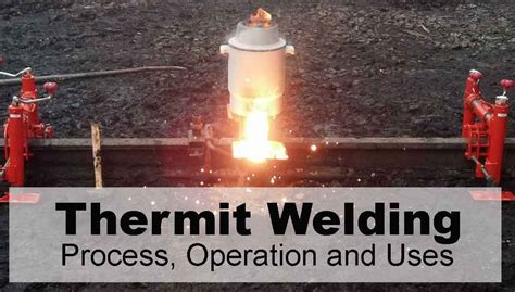 Thermit Welding: Operation and Steps [With Set-up Diagram] - cruxweld