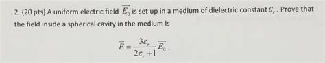 A uniform electric field E_0 is set up in a medium of | Chegg.com