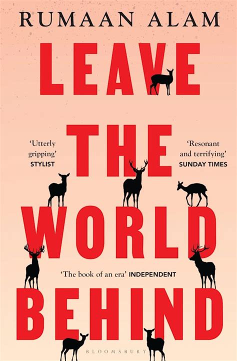 Leave the World Behind: 'The book of an era' Independent: Rumaan Alam: Bloomsbury Publishing